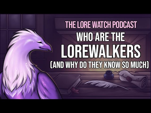 Video thumbnail for Who are the Lorewalkers (and why do they know so much)?