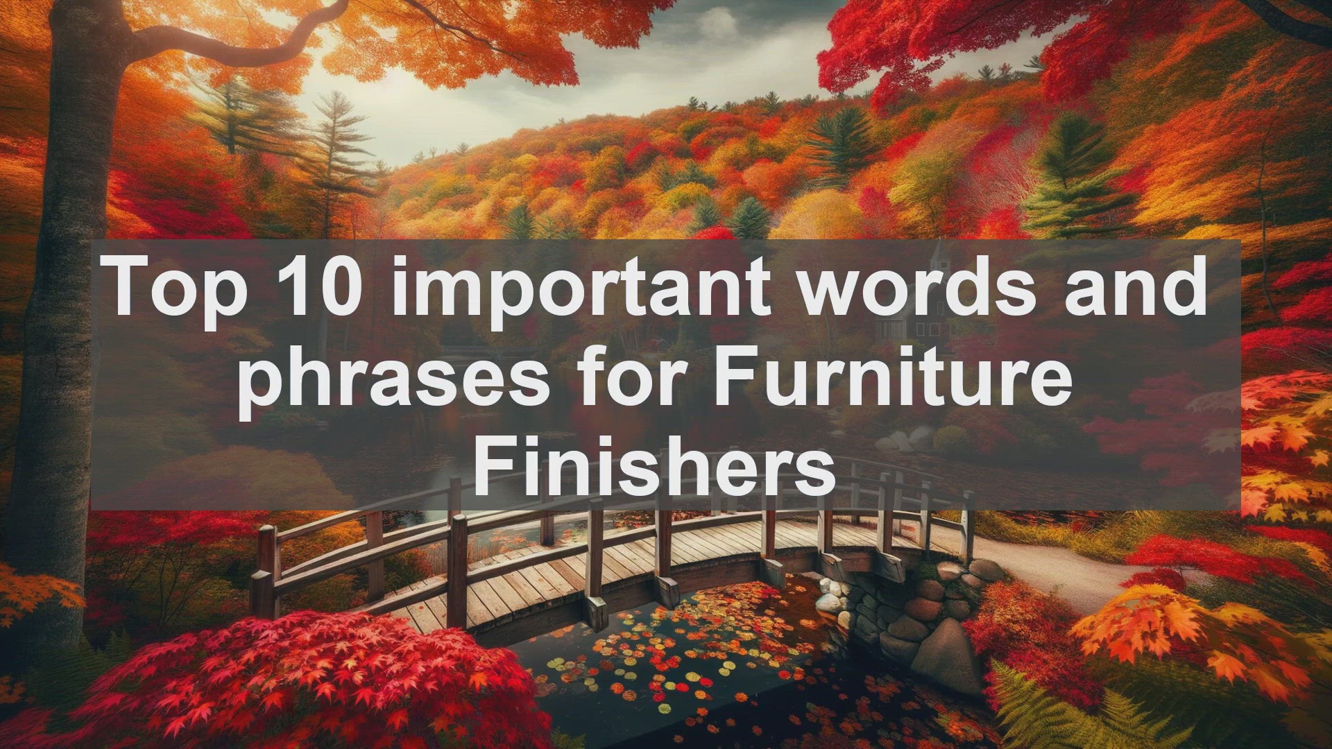 'Video thumbnail for Top 10 important words and phrases for Furniture Finishers'