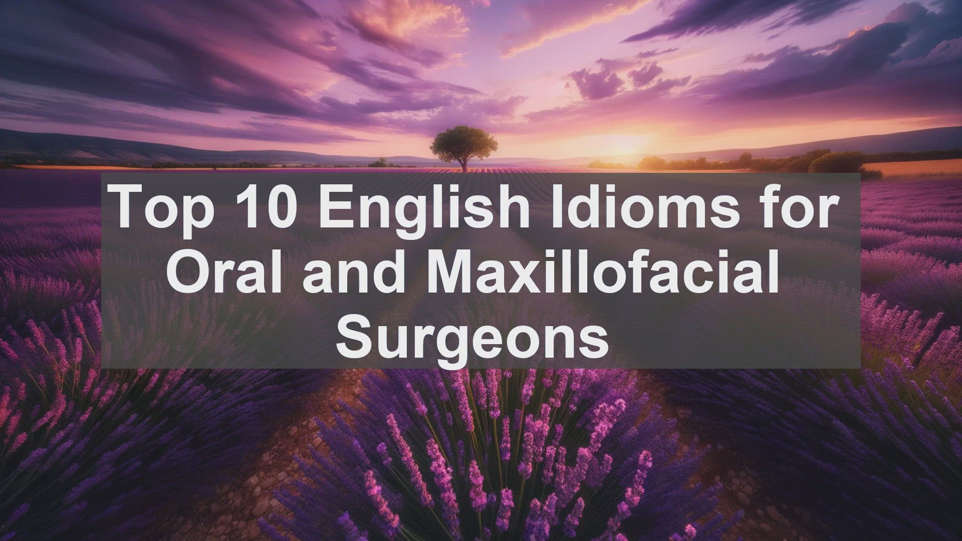 'Video thumbnail for Top 10 English Idioms for Oral and Maxillofacial Surgeons'