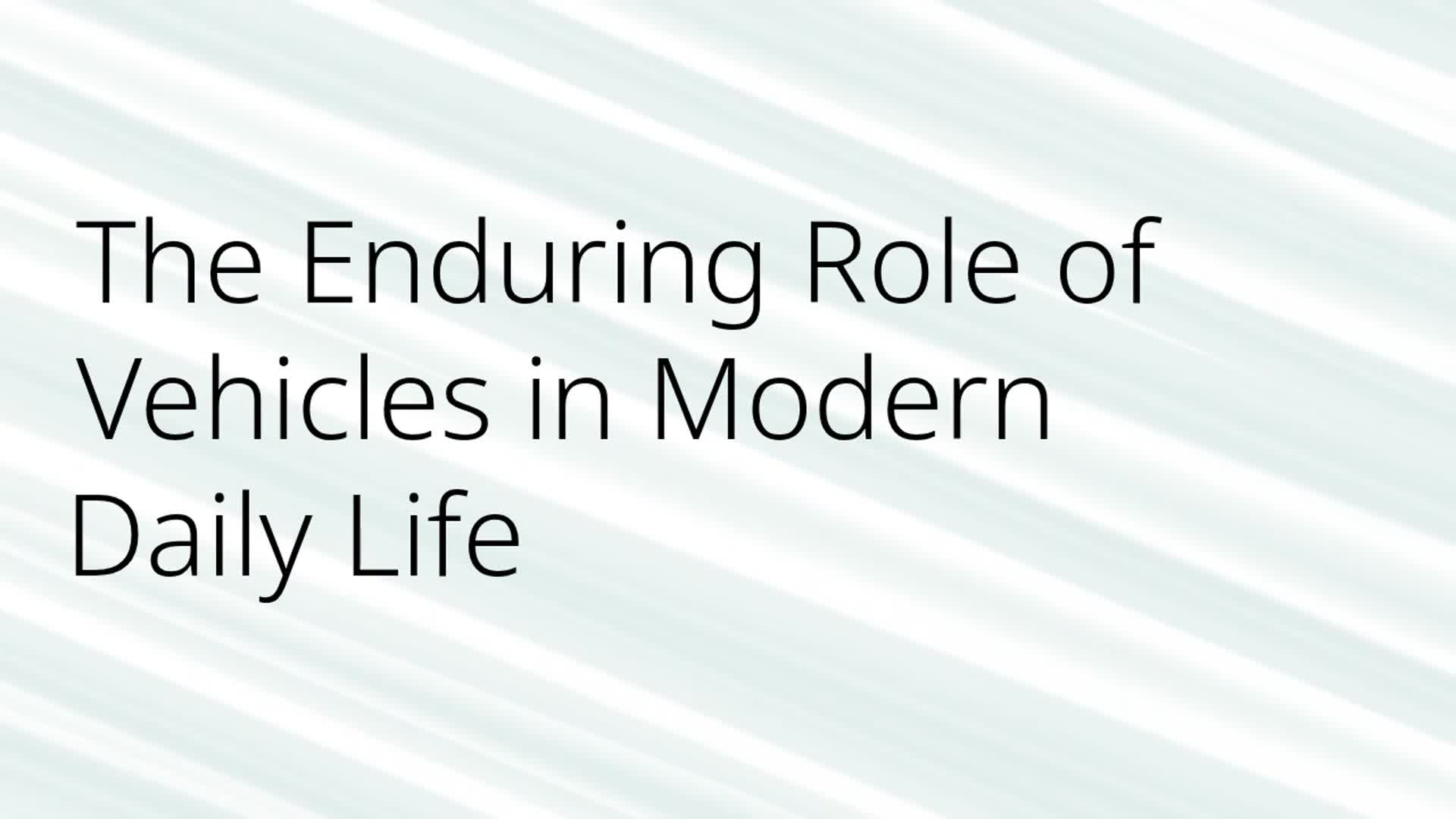 Video thumbnail for The Enduring Role of Vehicles in Modern Daily Life