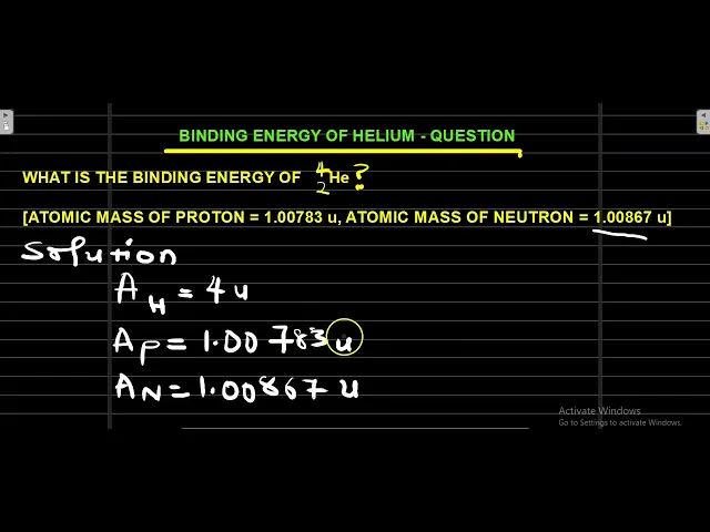 'Video thumbnail for What is the Binding Energy of Helium with Atomic Mass of Proton = 1.00783u and Neutron = 1.00867u'