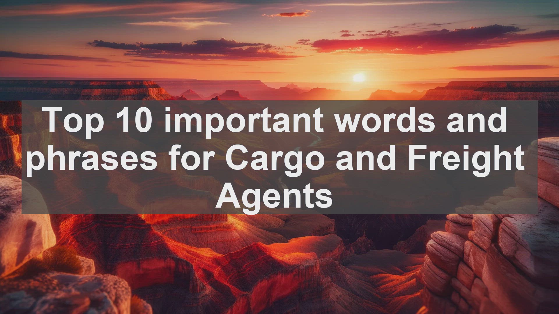 'Video thumbnail for Top 10 important words and phrases for Cargo and Freight Agents'