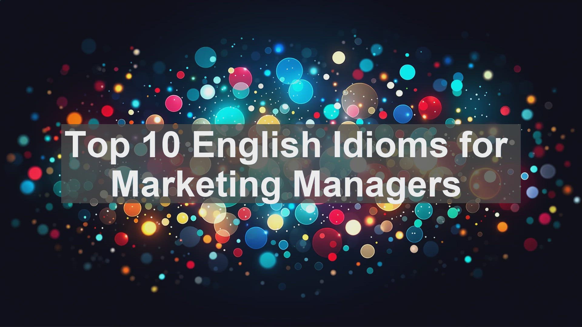 'Video thumbnail for Top 10 English Idioms for Marketing Managers'