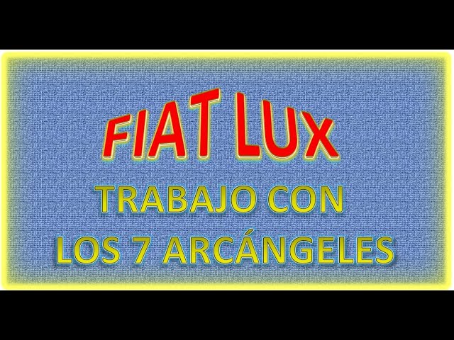 Video thumbnail for 《FIAT☆LUX》TRABAJO CON LOS 7 ARCÁNGELES