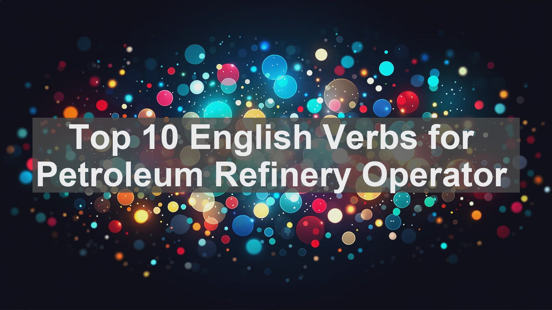 'Video thumbnail for Top 10 English Verbs for Petroleum Refinery Operator'