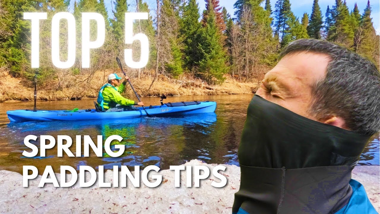 Video thumbnail for Top 5 Spring Paddling Tips