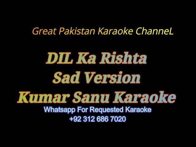 Video thumbnail for DIL Ka Rishta Sad Version Karaoke kumar sanu karaoke whatsapp for requested karaoke +92 312 686 7020