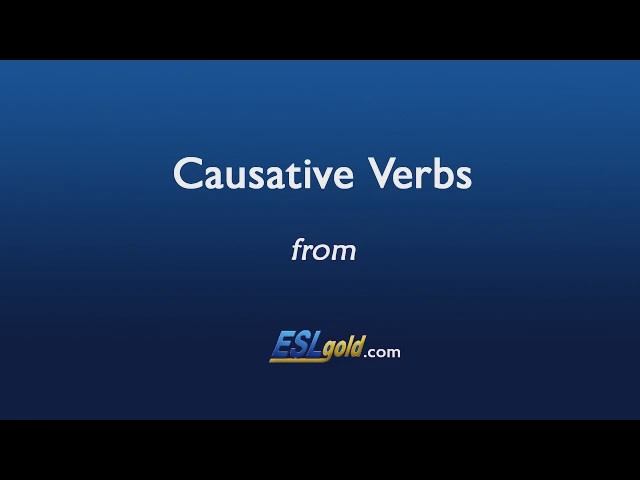 Video thumbnail for ESLgold.com Causative Verbs Video