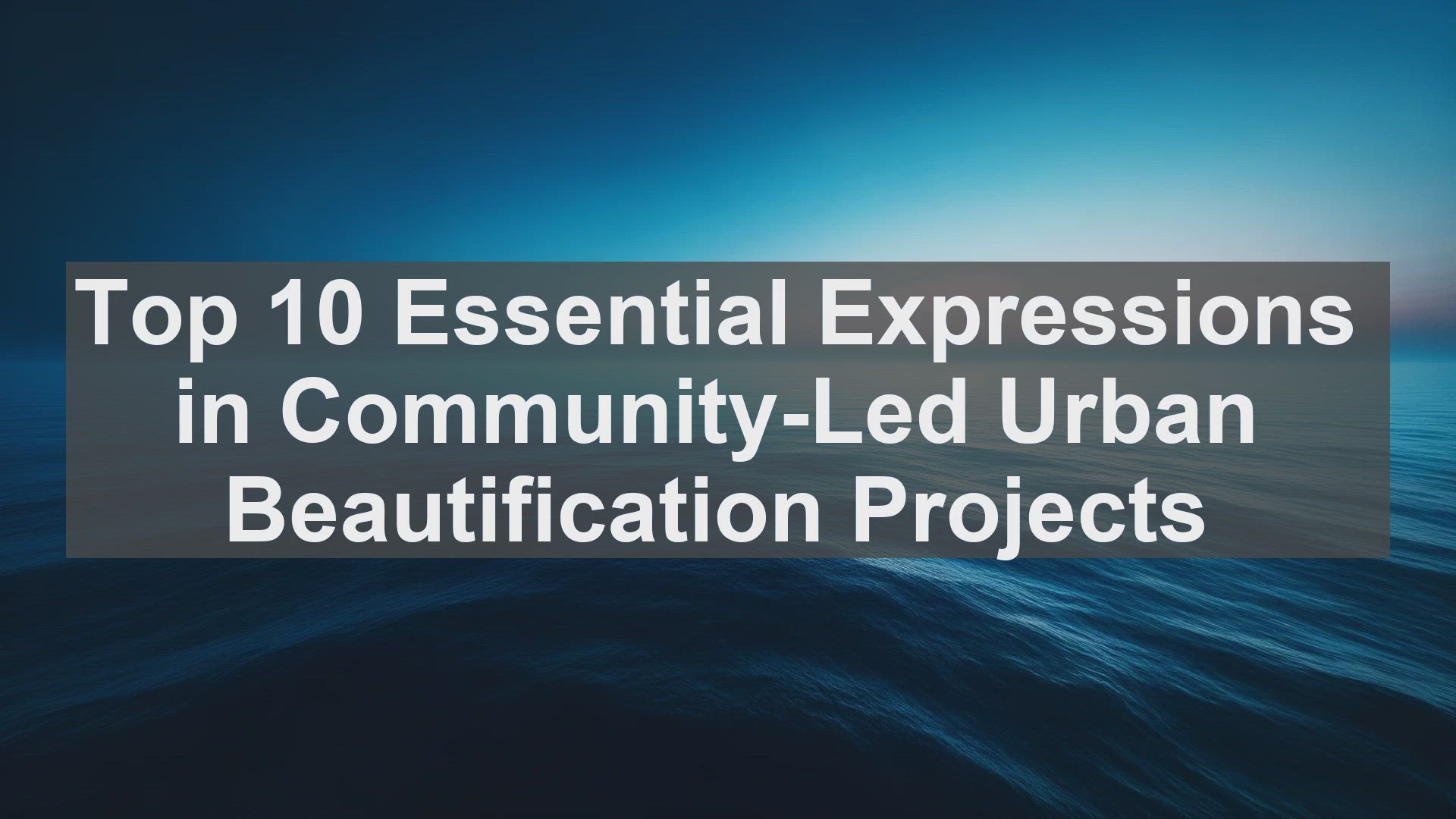 'Video thumbnail for Top 10 Essential Expressions in CommunityLed Urban Beautification Projects'