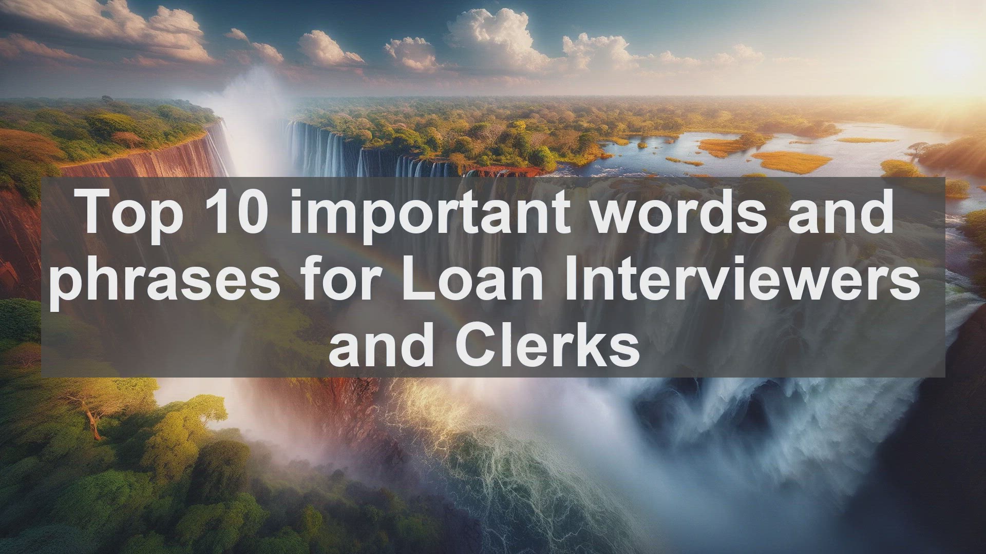 'Video thumbnail for Top 10 important words and phrases for Loan Interviewers and Clerks'
