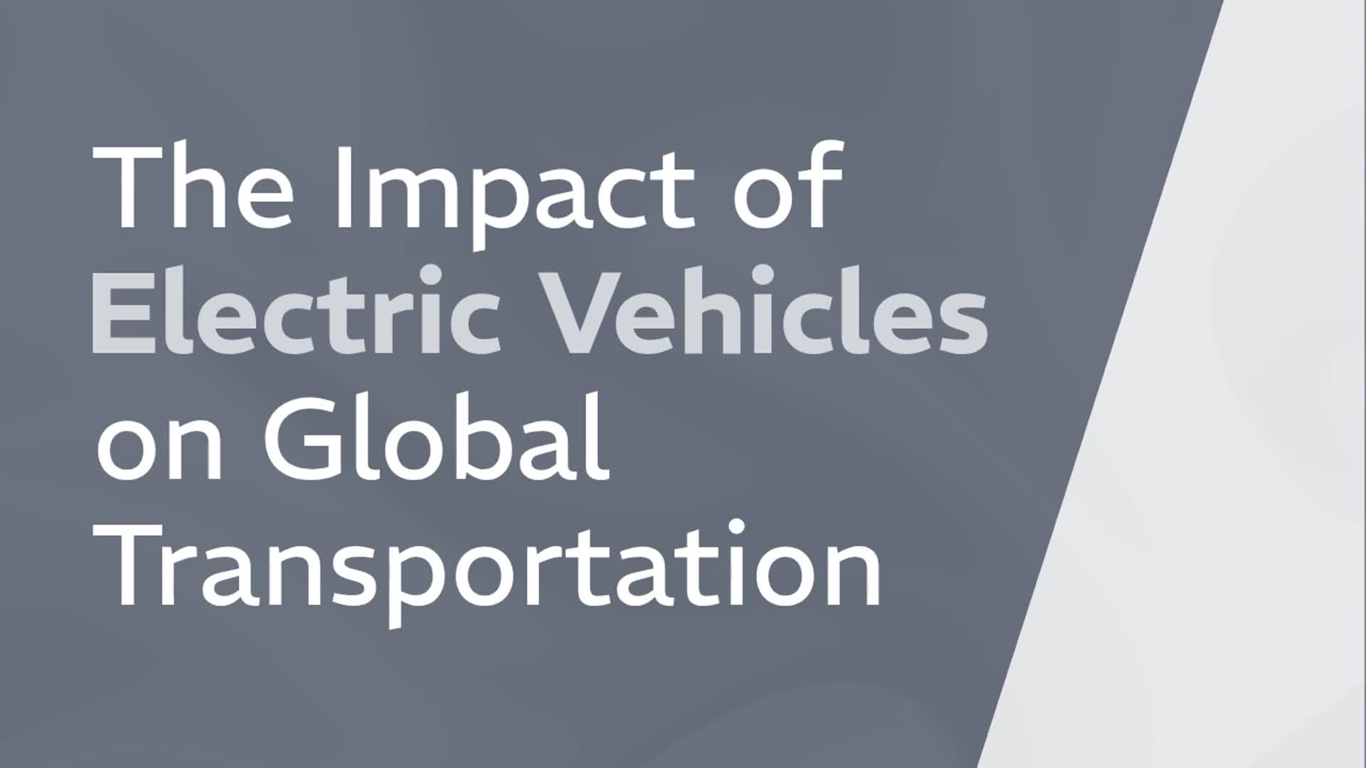 Video thumbnail for The Impact of Electric Vehicles on Global Transportation