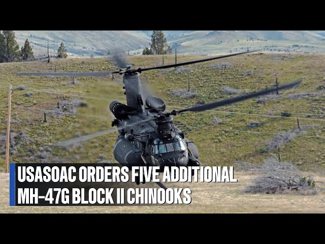 Video thumbnail for U.S. Army Special Operations Orders Five Additional Boeing MH-47G Block II Chinooks