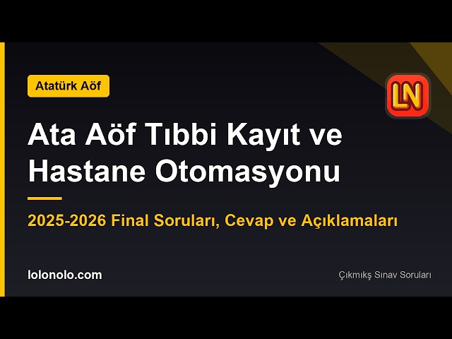 Video thumbnail for Ata Aöf Tıbbi Kayıt ve Hastane Otomasyonu 2025-2026 Final Soruları
