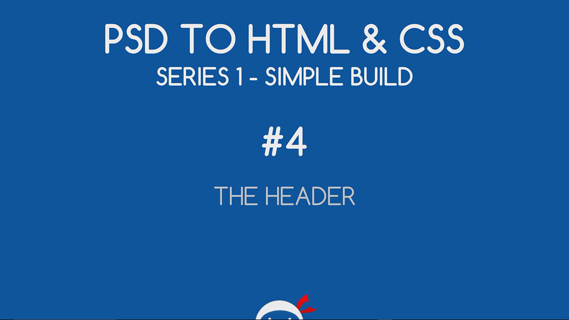 'Video thumbnail for PSD to HTML & CSS (Series 1, unresponsive) #4 - Making the Header'