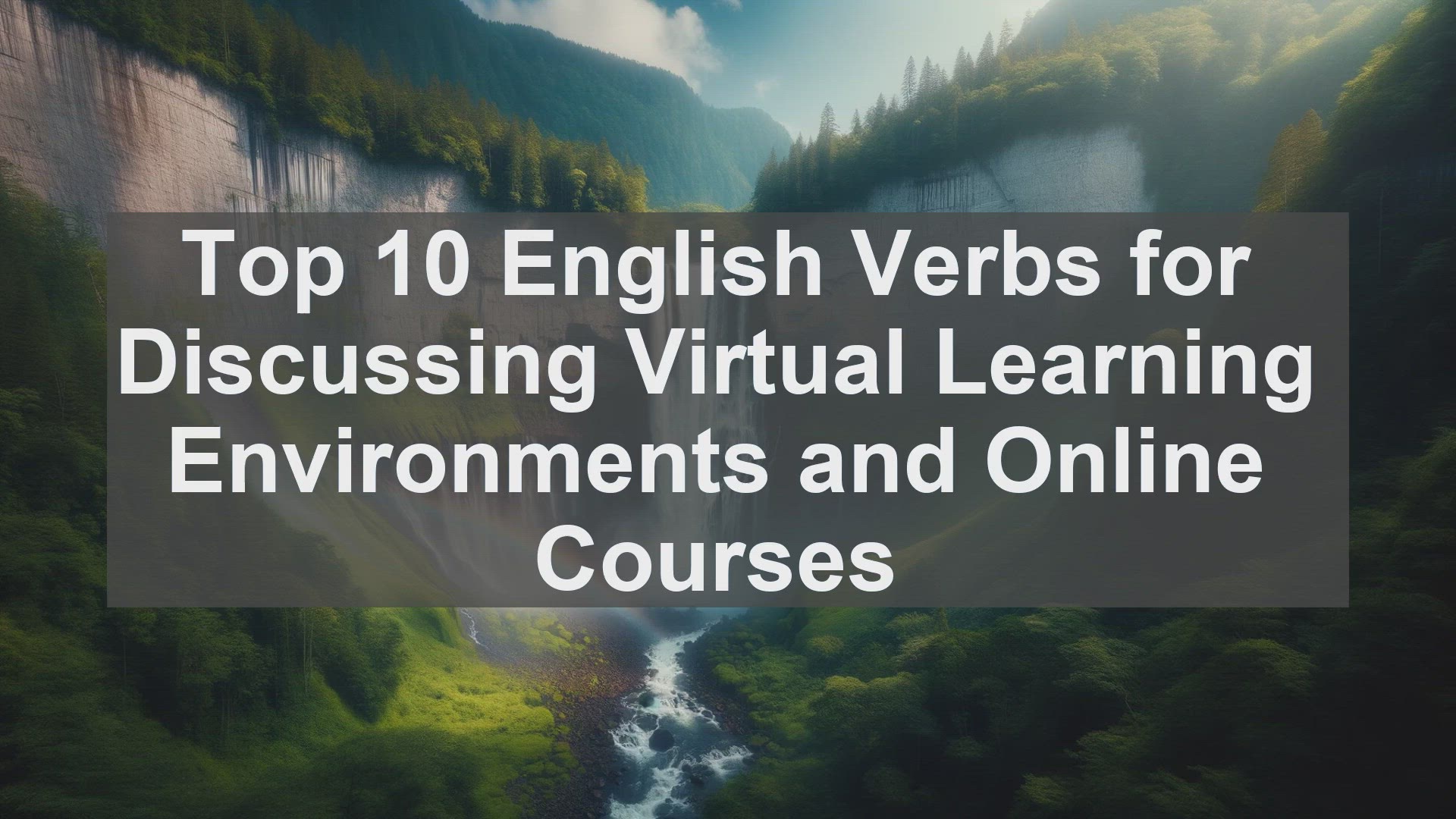 'Video thumbnail for Top 10 English Verbs for Discussing Virtual Learning Environments and Online Courses'