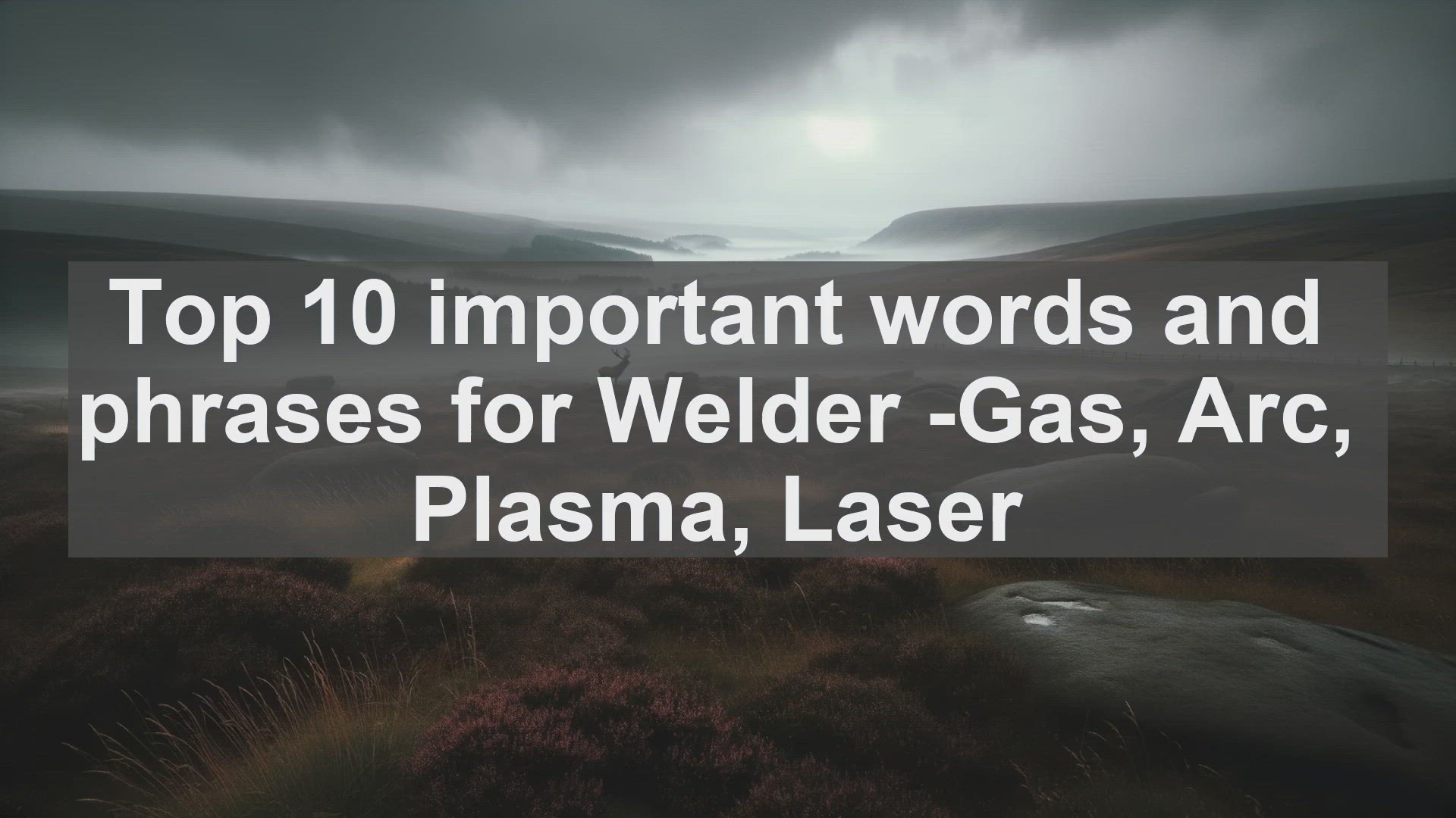 'Video thumbnail for Top 10 important words and phrases for Welder Gas Arc Plasma Laser'