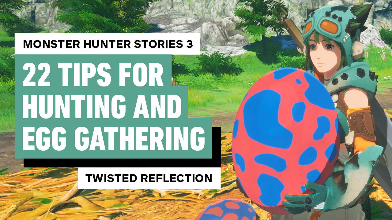 Video thumbnail for Monster Hunter Stories 3: Twisted Reflection - 22 Hunting and Egg Gathering Tips