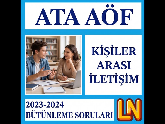 Video thumbnail for Ata Aöf Kişiler Arası İletişim 2023-2024 Bütünleme Soruları
