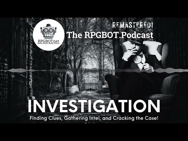 Video thumbnail for Investigation (Remastered) - Find Clues, Gather Intel, and Crack the Case! - RPGBOT.Podcast S4E10