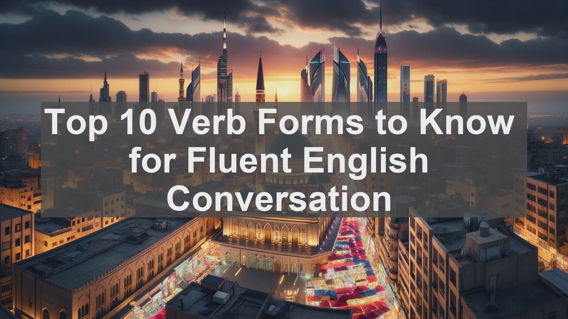 'Video thumbnail for Top 10 Verb Forms to Know for Fluent English Conversation'