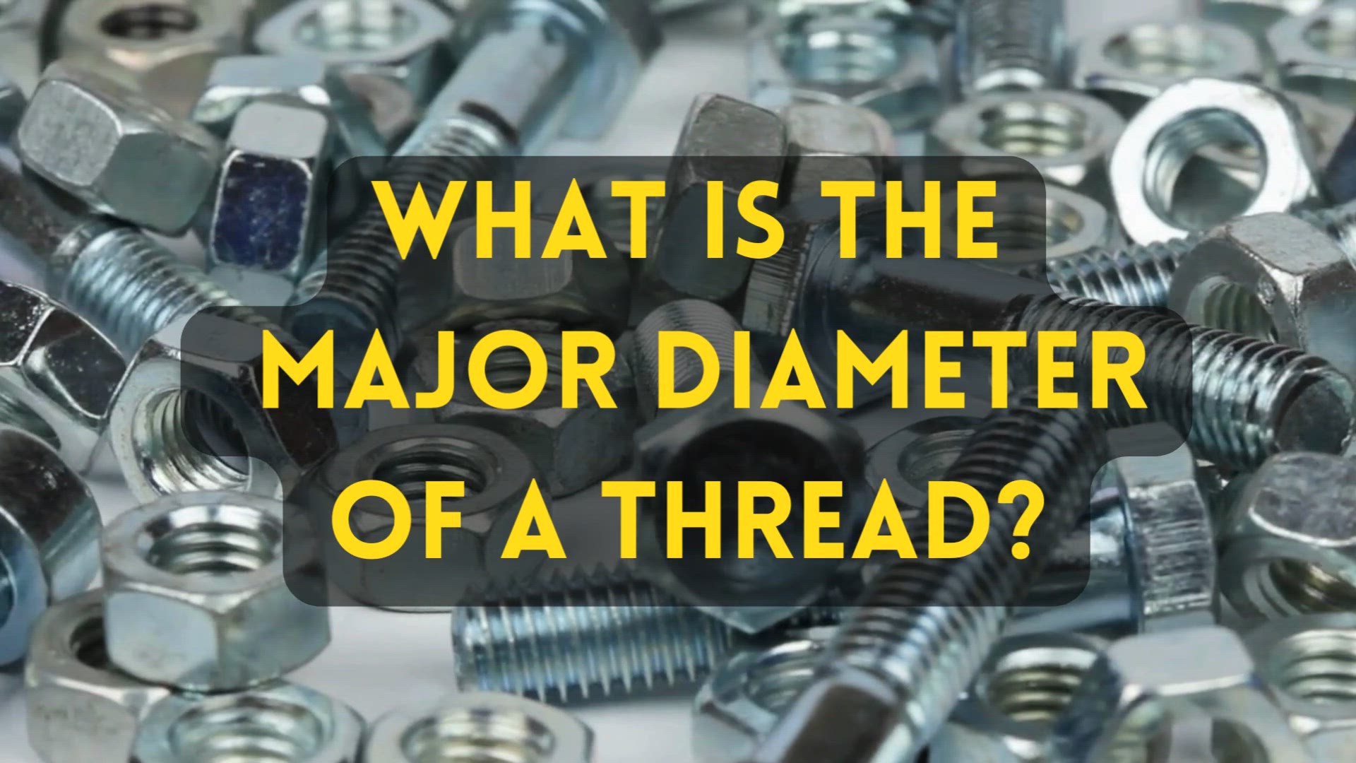 'Video thumbnail for What is a Major Diameter of a Thread?'
