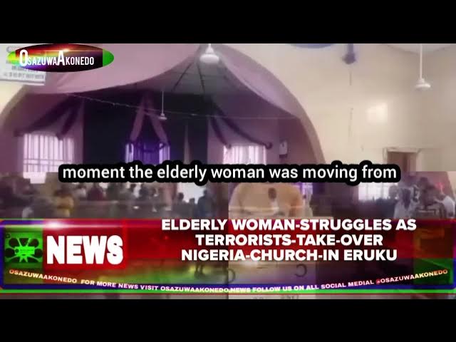 Video thumbnail for Elderly Woman-Struggles As Terrorists-Take-Over Nigeria-Church-In Eruku