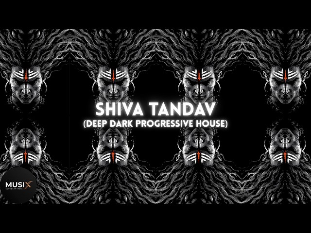 Video thumbnail for MUSIx - Shiv Tandav | Deep Dark Progressive House | Epic Progressive House