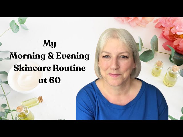 Video thumbnail for My Morning & Evening Skincare Routine at 60