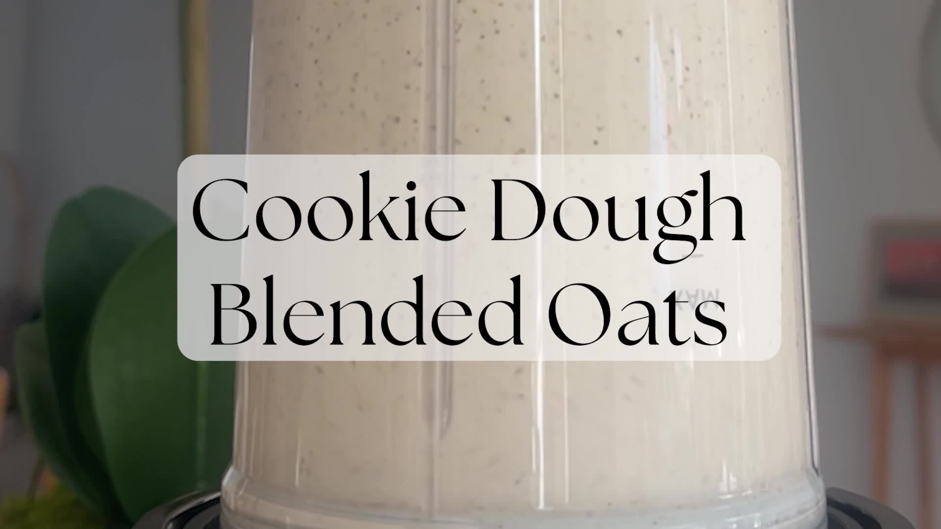 'Video thumbnail for Cookie Dough Blended Oats '