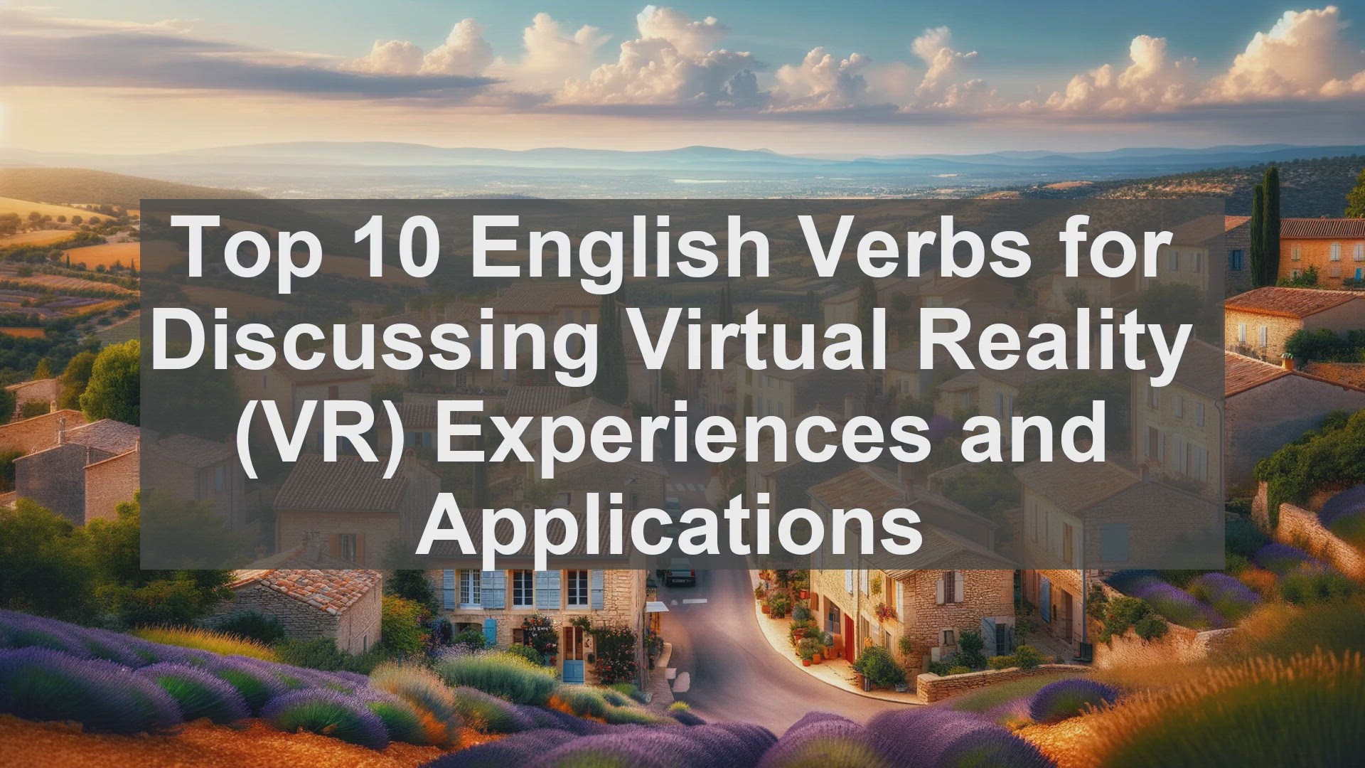 'Video thumbnail for Top 10 English Verbs for Discussing Virtual Reality VR Experiences and Applications'