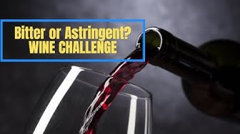 Video thumbnail for Bitterness or Astringency? Wine Challenge