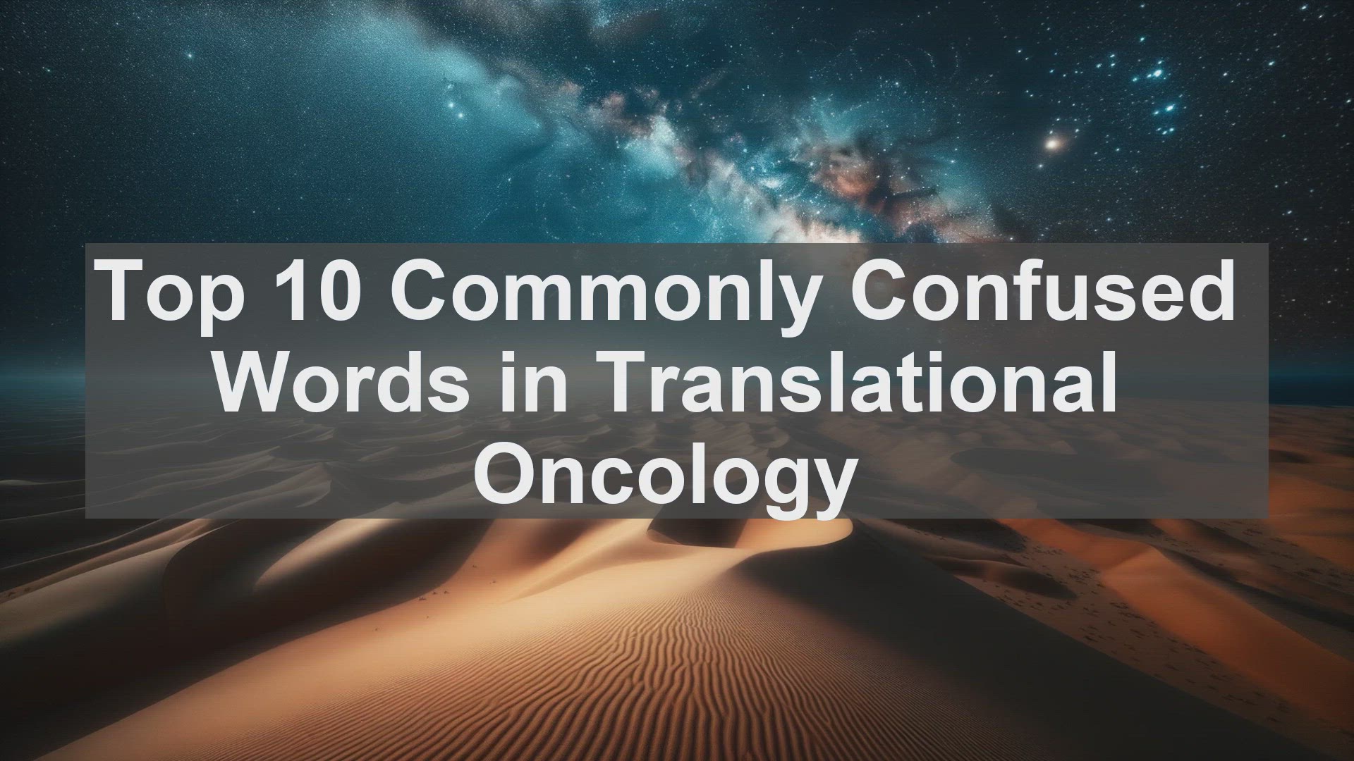 'Video thumbnail for Top 10 Commonly Confused Words in Translational Oncology'