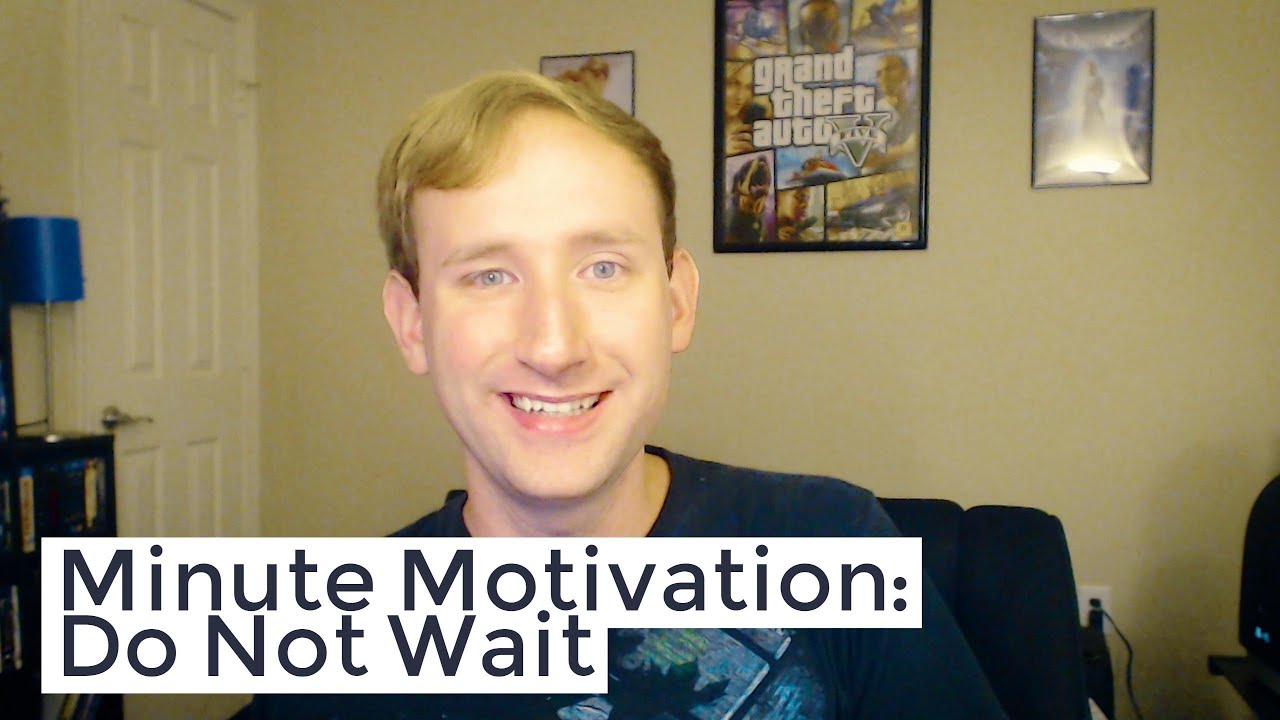 Video thumbnail for MINUTE MOTIVATION: Do Not Wait (Inspirational Video)
