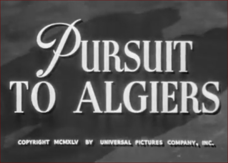 Video thumbnail for Pursuit to Algiers (1945)
