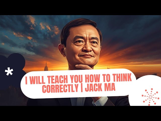 Video thumbnail for "I Will Teach You How to Think Correctly – Life-Changing Motivation | Jack Ma "