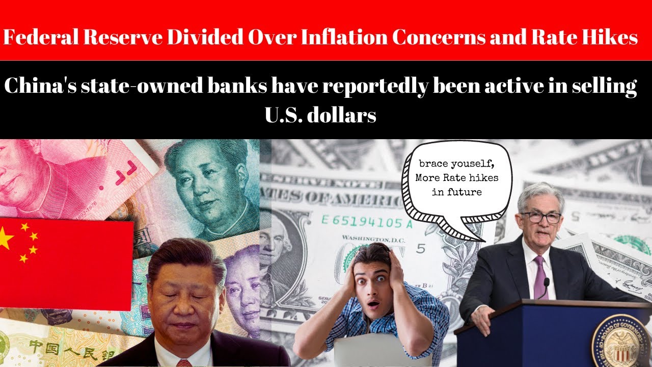 Video thumbnail for Federal Reserve Divided Over Interest rate hikes & Chinese banks are selling dollars.