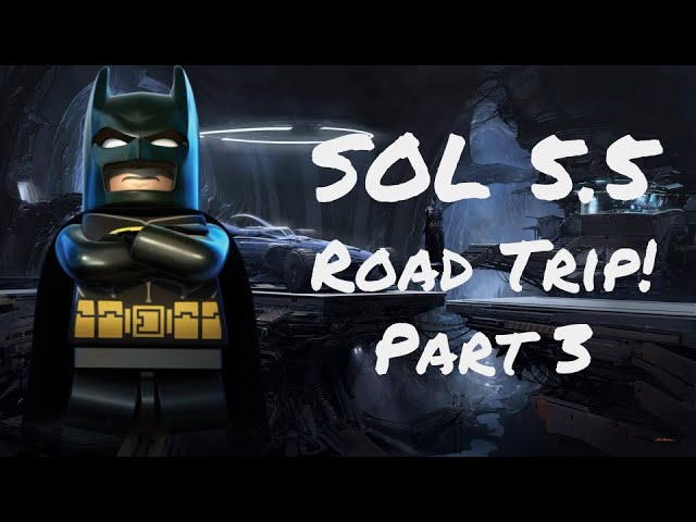 Video thumbnail for SOL 5.5 Road Trip Part 3
