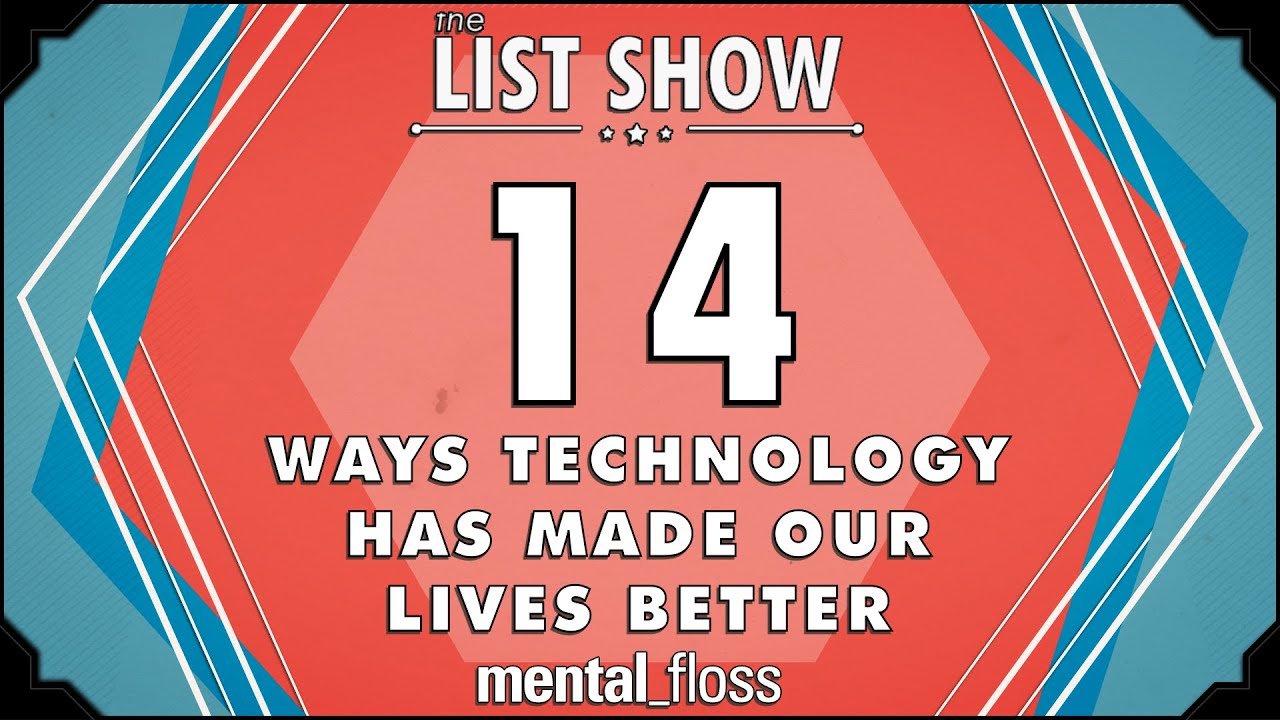 Video thumbnail for 14 Ways Technology has Made our Lives Better - mental_floss on YouTube - List Show (303)