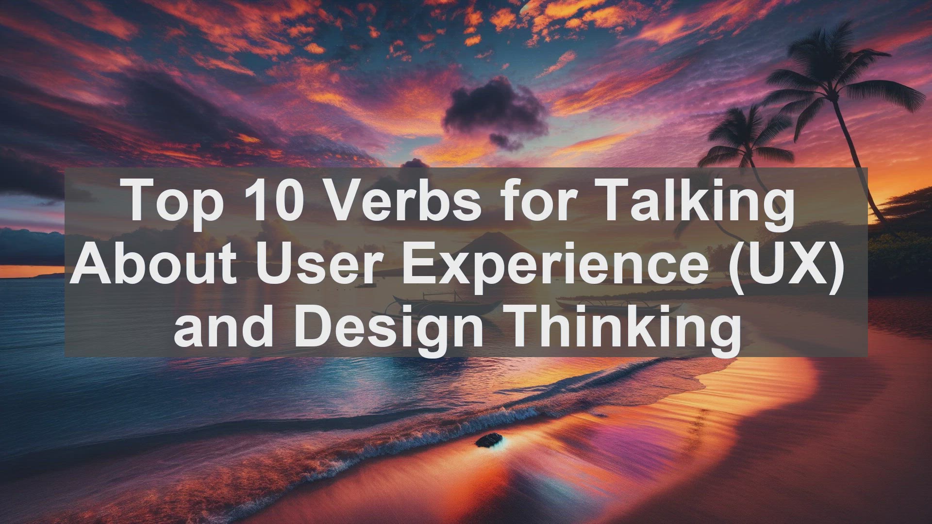 'Video thumbnail for Top 10 Verbs for Talking About User Experience UX and Design Thinking'