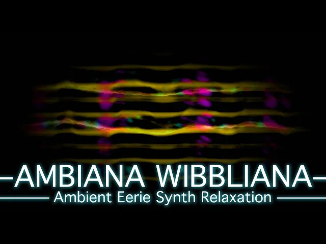 Video thumbnail for Ambiana Wibbliana - PickleSynth - Ambient Eerie Synth Relaxation track