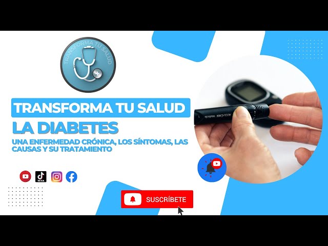 Video thumbnail for LA DIABETES: UNA ENFERMEDAD CRÓNICA, LOS SÍNTOMAS, LAS CAUSAS Y SU TRATAMIENTO