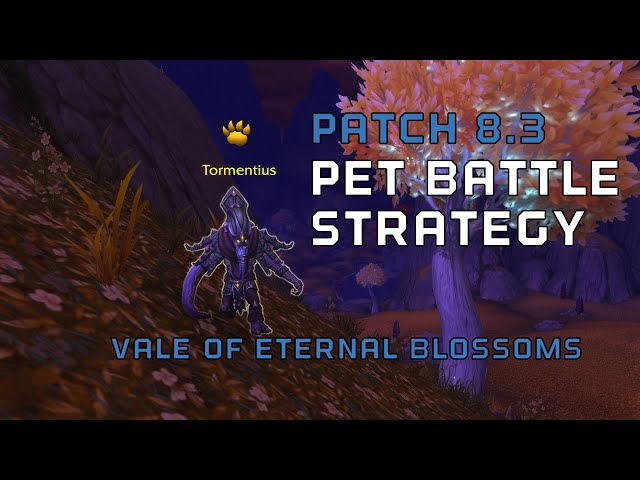 Video thumbnail for Patch 8.3 Pet Battles: Vale of Eternal Blossoms