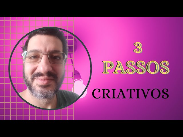 Video thumbnail for 3 Passos para a CRIATIVIDADE