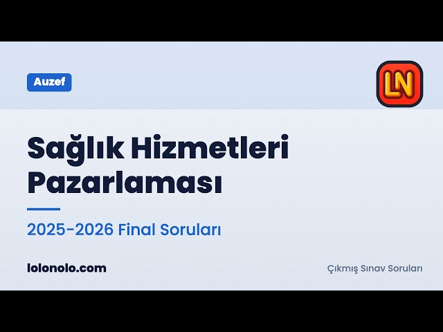 Video thumbnail for Sağlık Hizmetleri Pazarlaması 2025-2026 Final Soruları