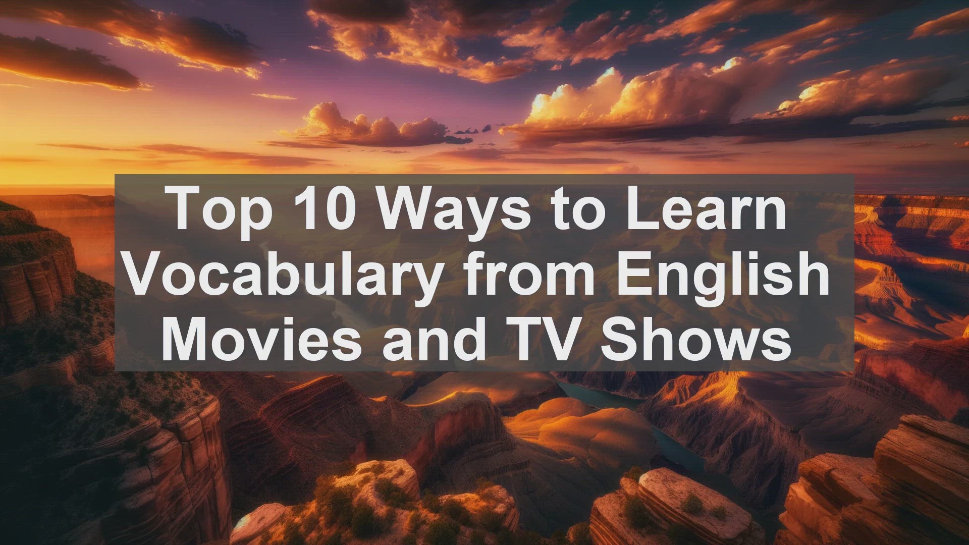 'Video thumbnail for Top 10 Ways to Learn Vocabulary from English Movies and TV Shows'