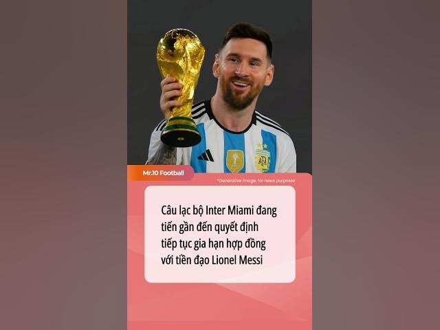 Video thumbnail for Câu lạc bộ Inter Miami lên tiến gần đến việc gia hạn hợp đồng với tiền đạo Lionel Messi #dhlcgd