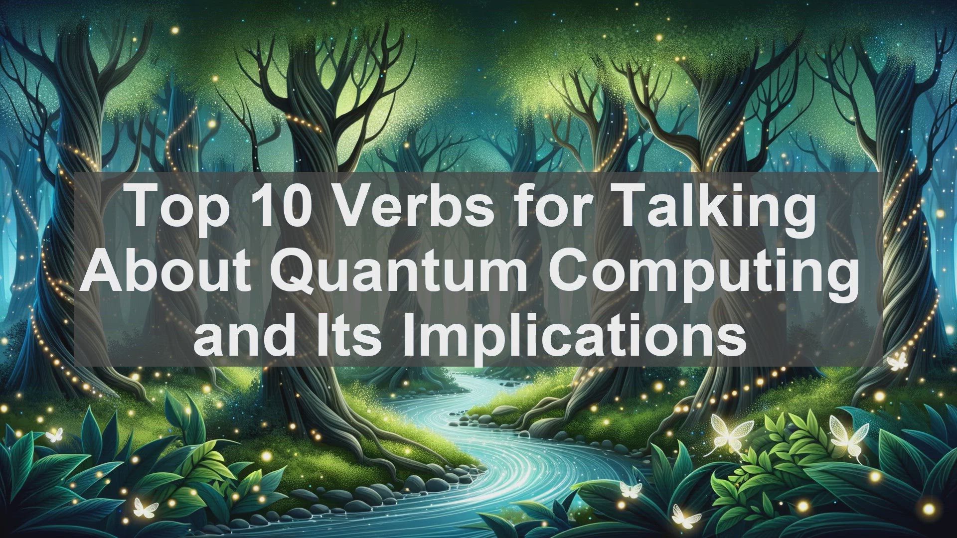 'Video thumbnail for Top 10 Verbs for Talking About Quantum Computing and Its Implications'