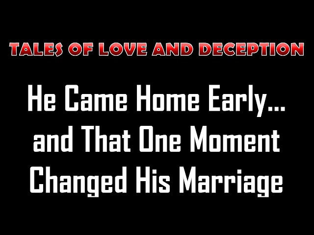 Video thumbnail for He Came Home Early… and That One Moment Changed His Marriage | Romance Story