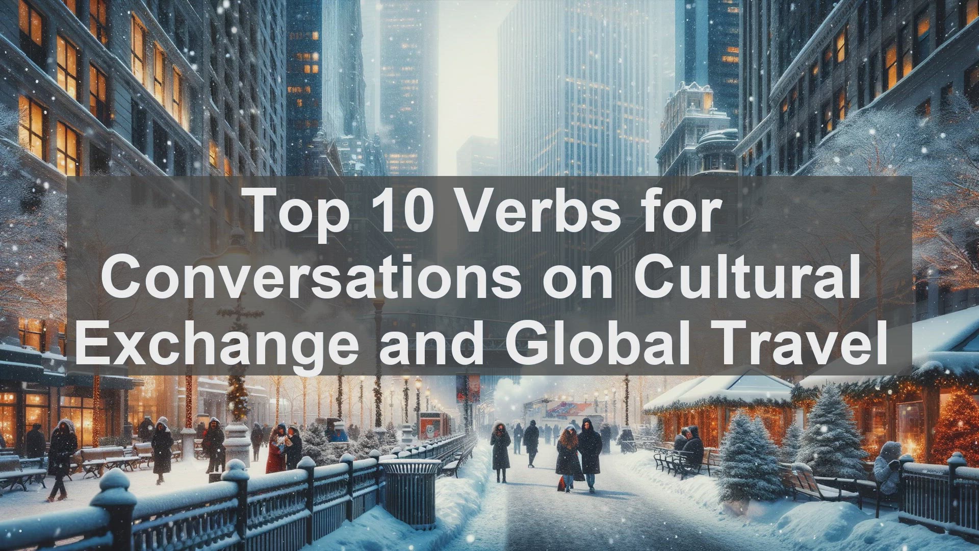 'Video thumbnail for Top 10 Verbs for Conversations on Cultural Exchange and Global Travel'