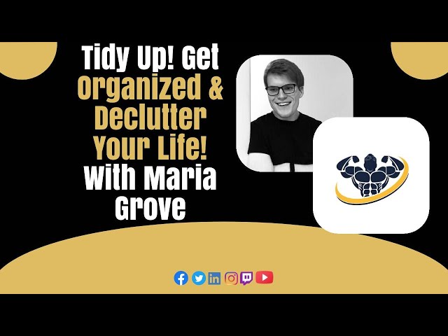 Video thumbnail for Tidy Up! Get Organized & Declutter Your Life! With Maria Grove